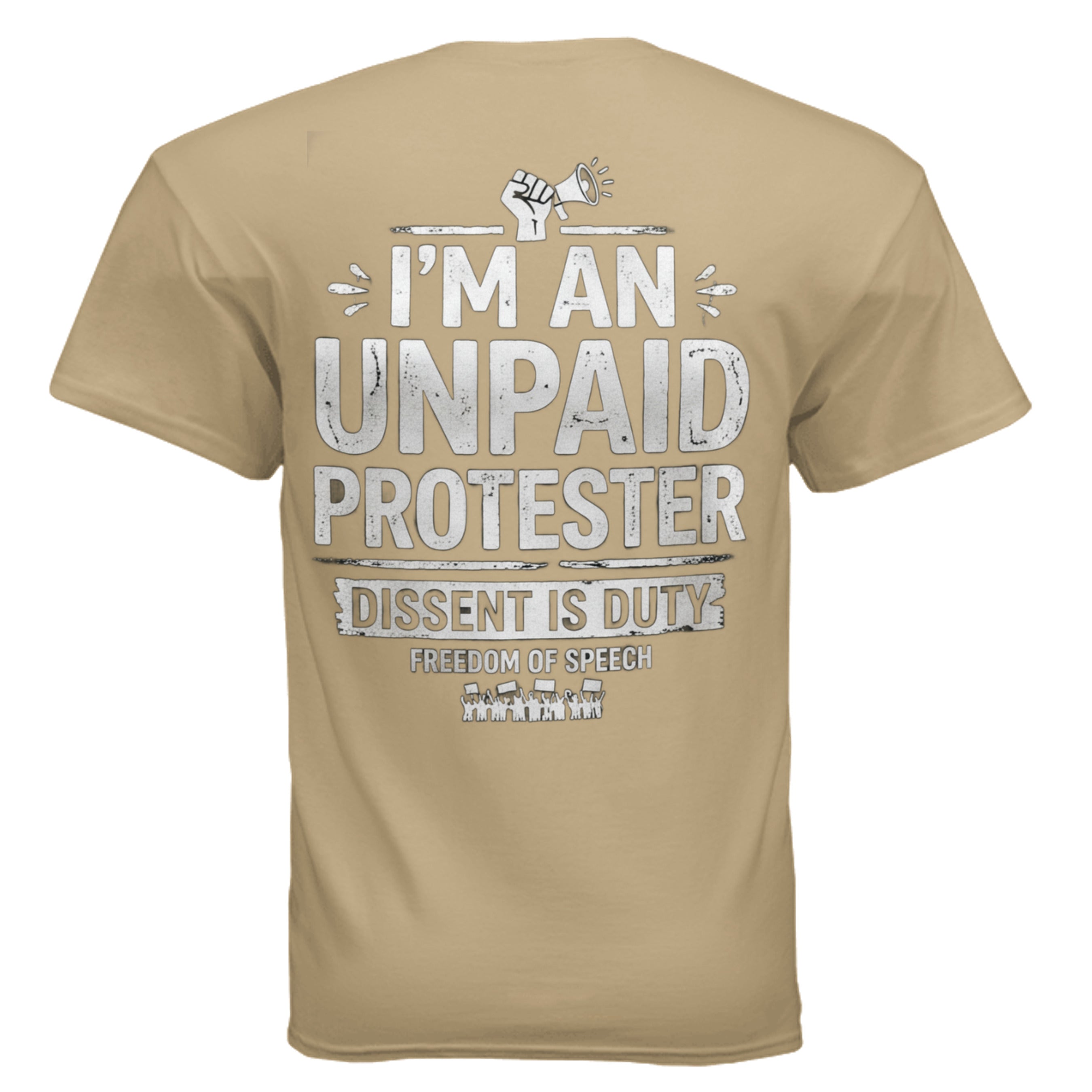 Unpaid Protester Gildan G200 6 oz USA-made tee with distressed white text: I'M AN UNPAID PROTESTER, DISSENT IS DUTY.