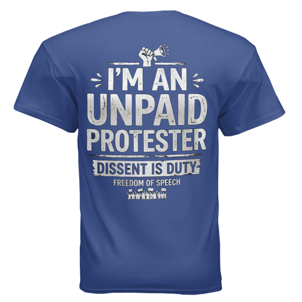 Blue Gildan G200 Ultra Cotton 6 oz USA Made T-shirt with 'I'm an unpaid protester' slogan.