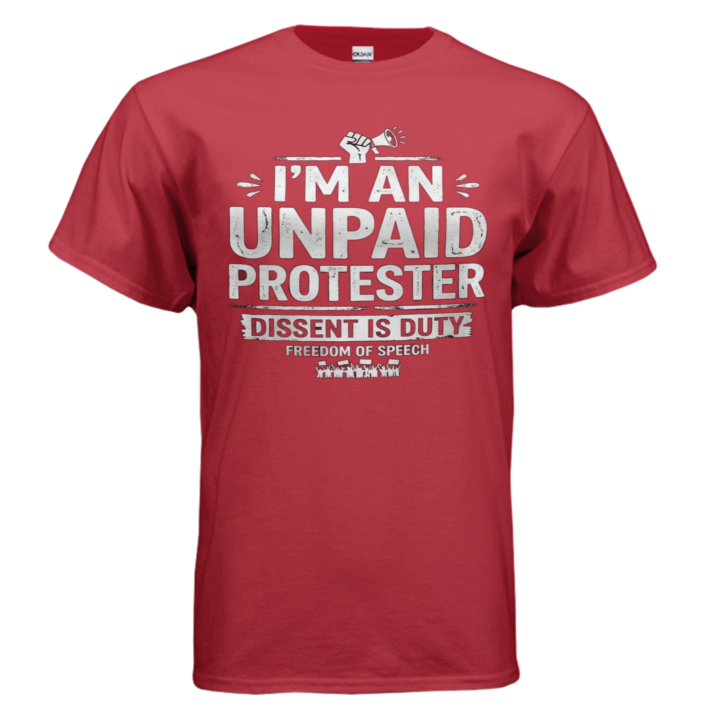 Red Gildan G200 Ultra Cotton 6 oz T-shirt with bold "I'm an unpaid protester," "Dissent is Duty," and "Freedom of Speech" text.