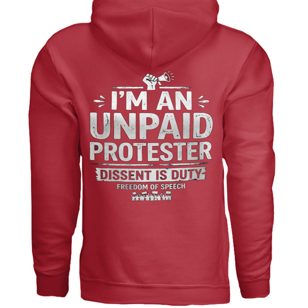 Red Unpaid Protester Hoodie with bold white text I'm an Unpaid Protester and Dissent Is Duty on Gildan G185 heavy blend