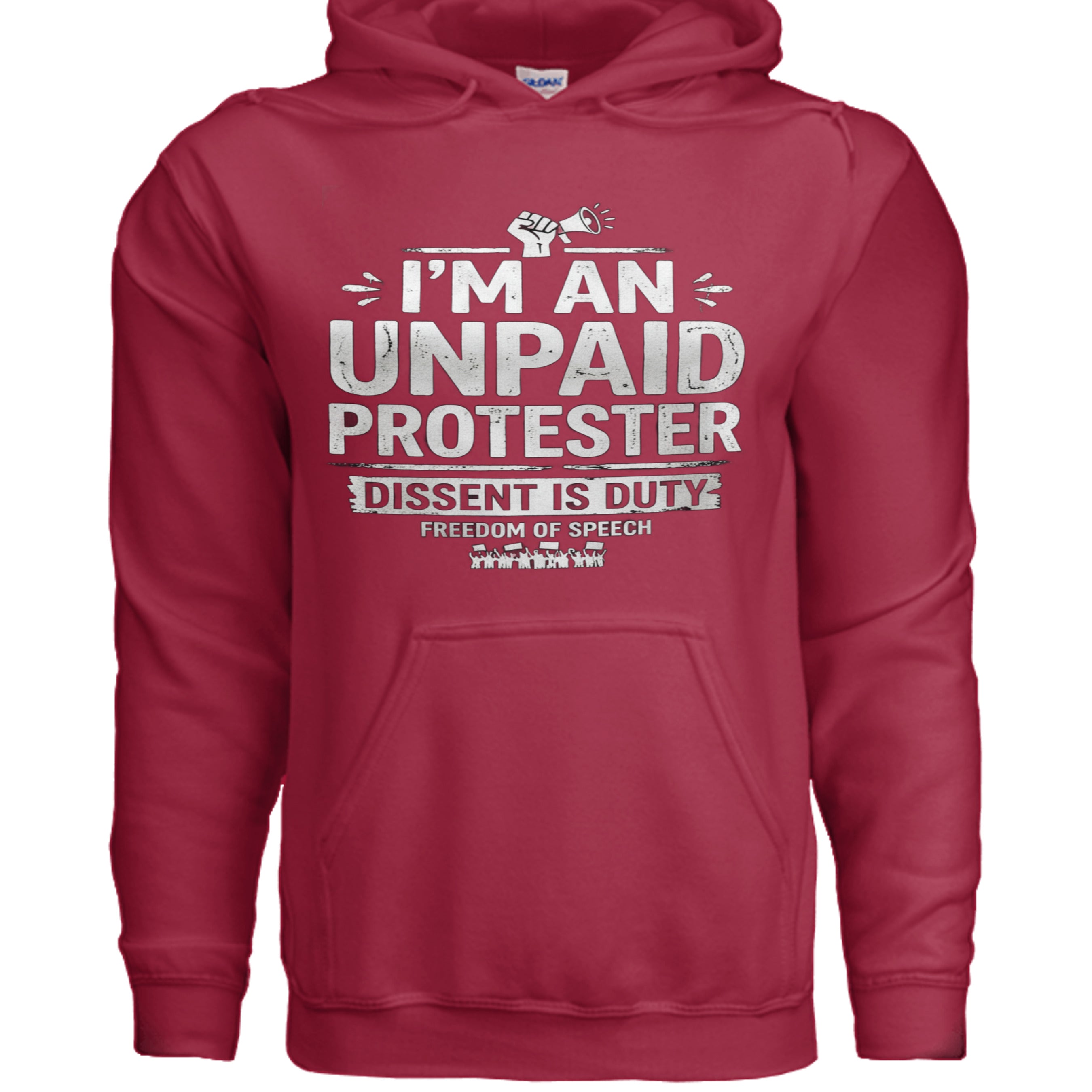 Maroon Unpaid Protester hoodie on Gildan G185, 8 oz heavy 50/50 blend with Dissent Is Duty and Freedom of Speech.