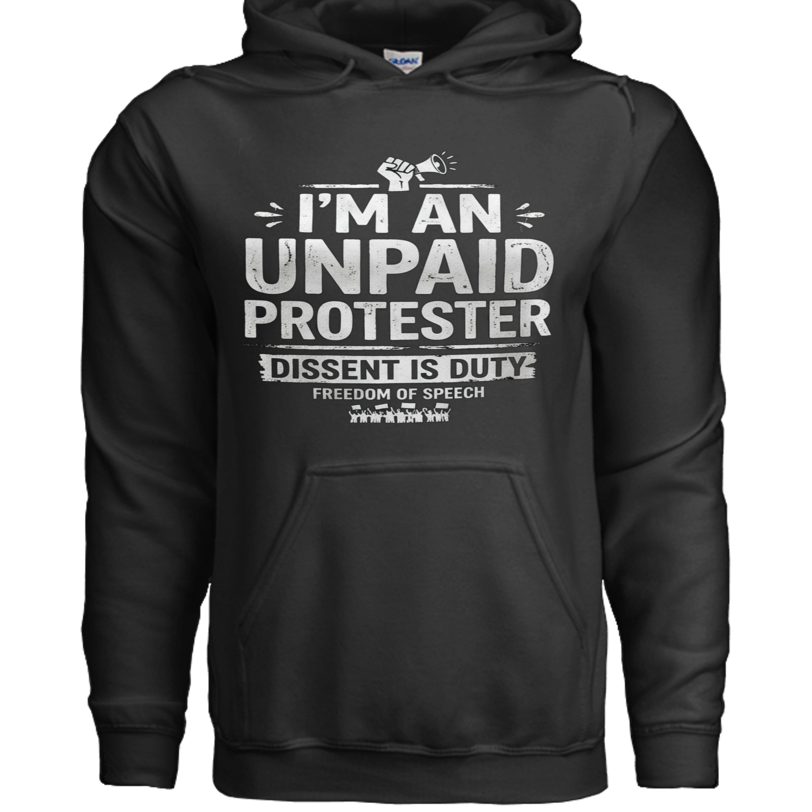 Black Gildan G185 Unpaid Protester hoodie with bold front graphic: Dissent Is Duty and Freedom of Speech.