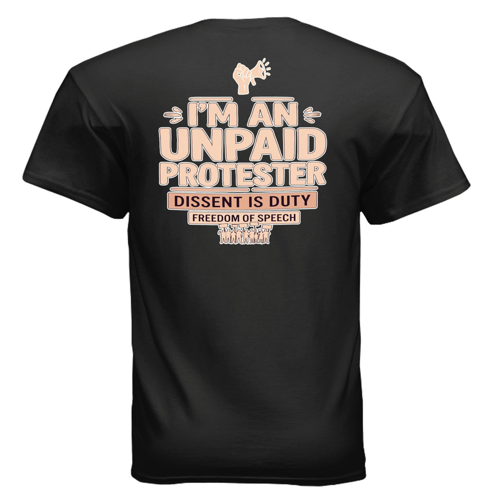 Back view of Unpaid Protester tee on black fabric with slogan 'I'M AN UNPAID PROTESTER' and 'Dissent is Duty'.