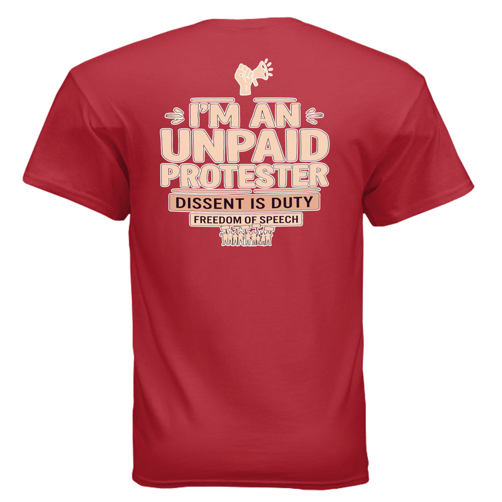 Unpaid Protester Graphic Tee on red shirt with bold text: I'M AN UNPAID PROTESTER, DISSENT IS DUTY, FREEDOM OF SPEECH.