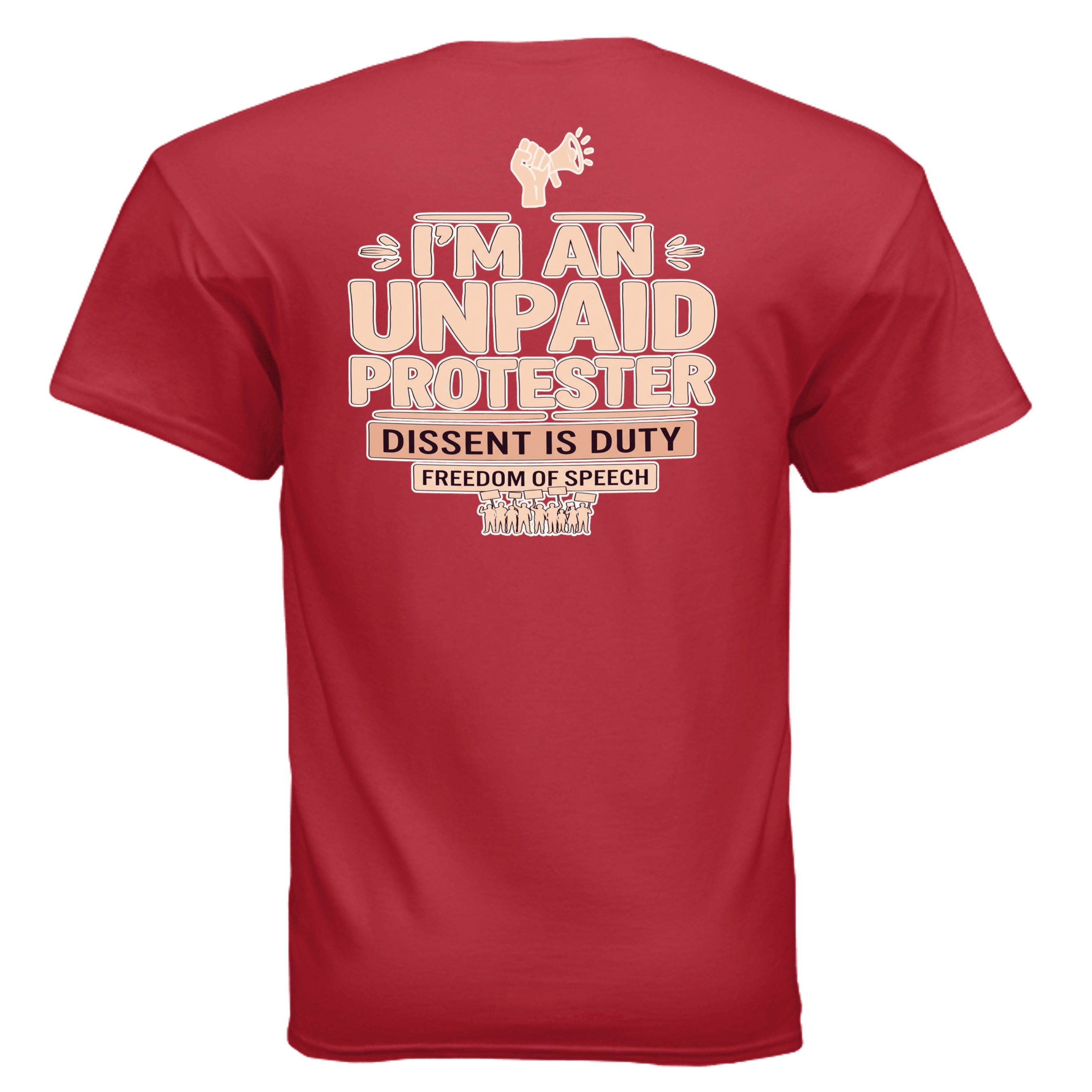 Unpaid Protester Graphic Tee on red shirt with bold text: I'M AN UNPAID PROTESTER, DISSENT IS DUTY, FREEDOM OF SPEECH.