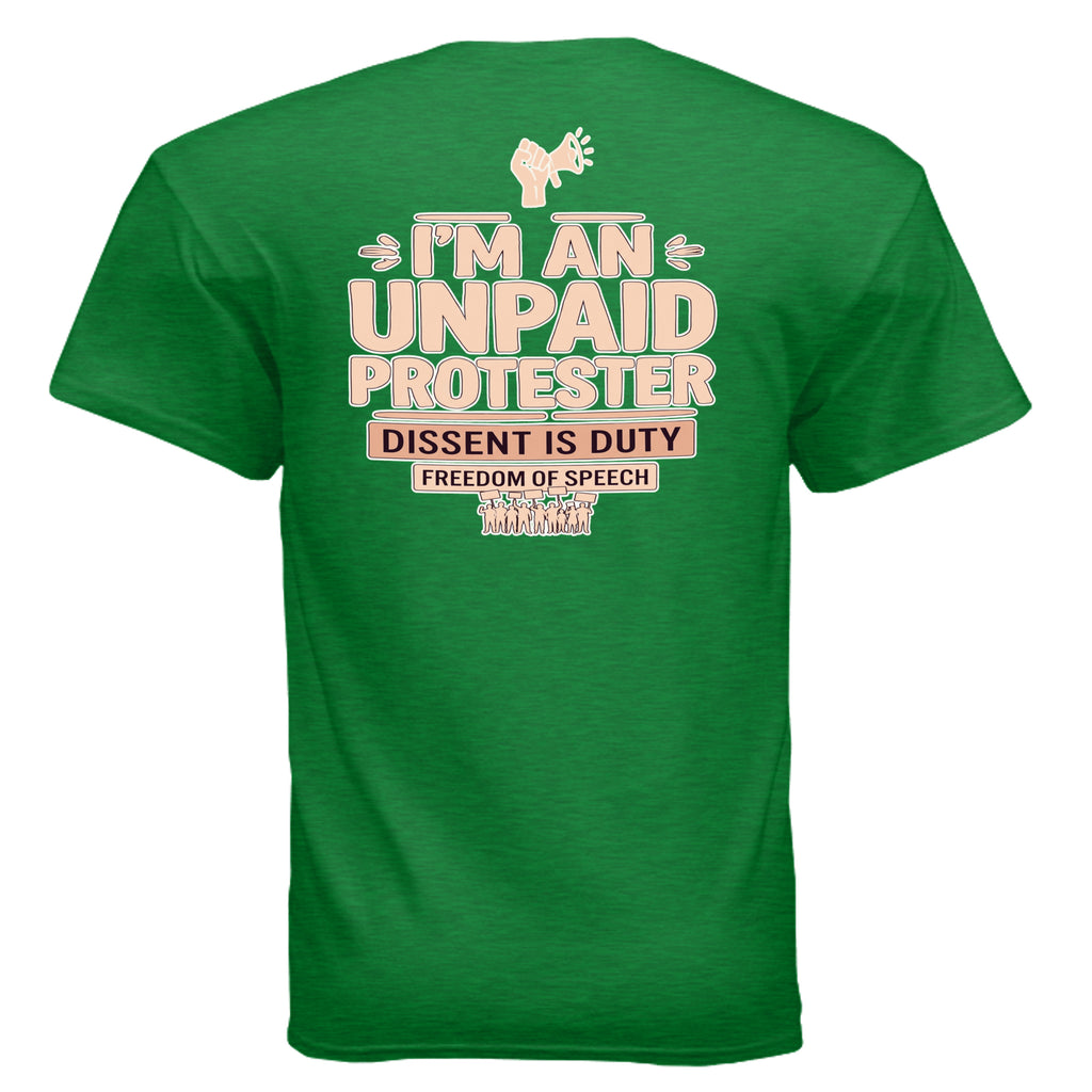 Green Unpaid Protester graphic tee featuring bold peach typography "I'M AN UNPAID PROTESTER" with a raised fist icon.