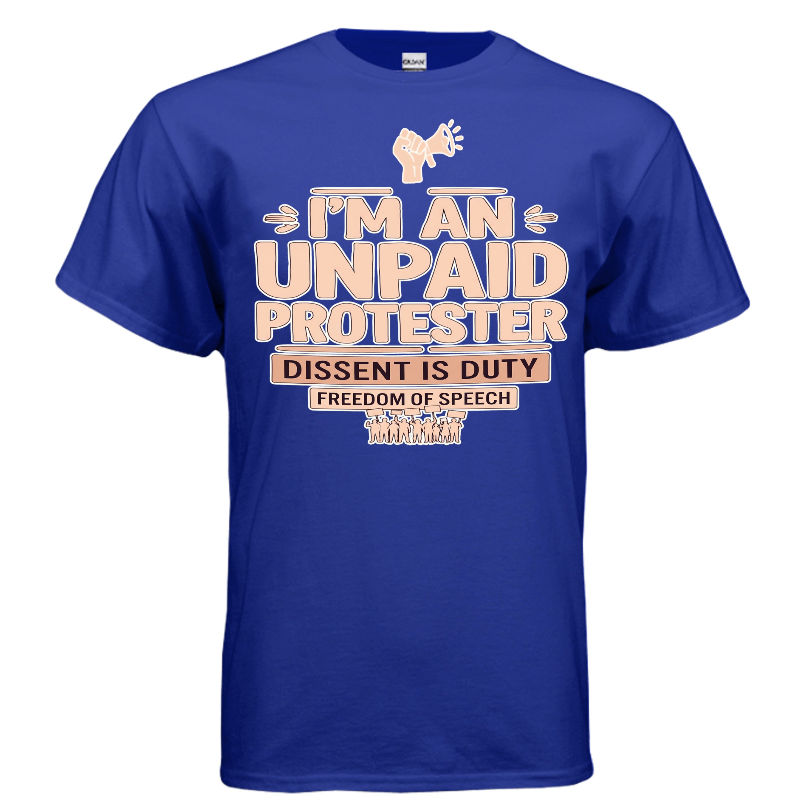 Blue Unpaid Protester graphic tee with bold peach text and megaphone icon; slogans Dissent is Duty, Freedom of Speech.