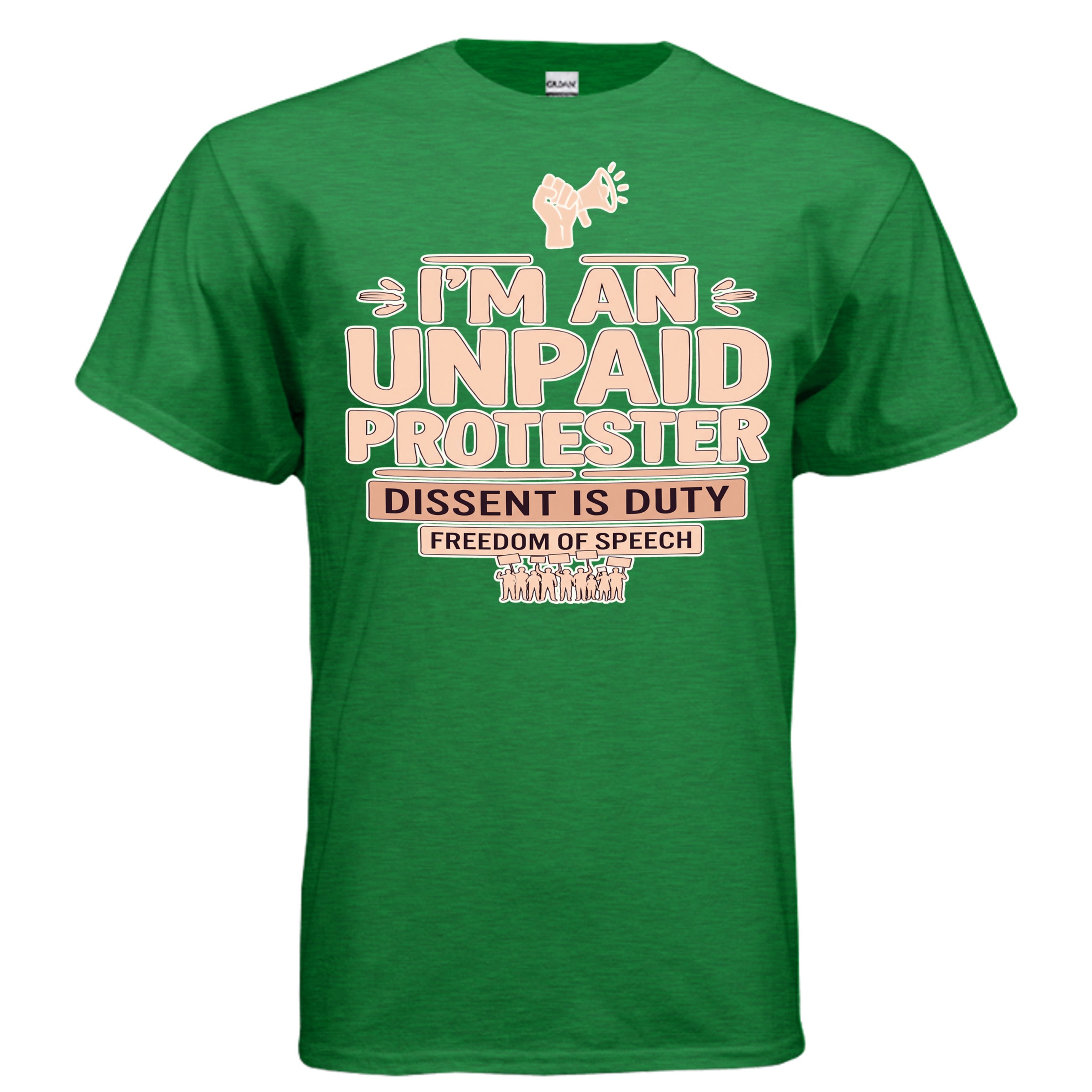Green graphic tee featuring bold I'M AN UNPAID PROTESTER typography with a raised fist and megaphone icon.