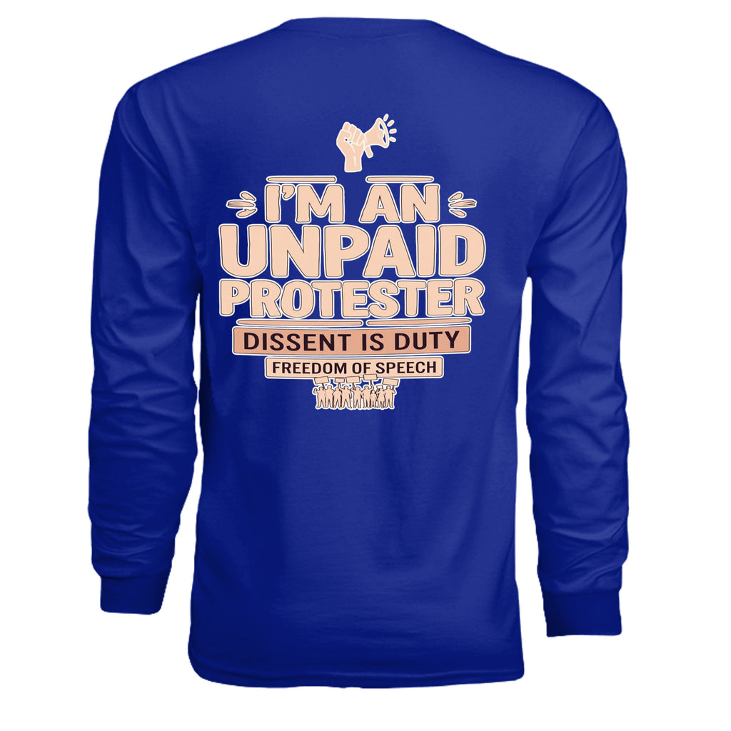Blue long-sleeve tee with peach text I'M AN UNPAID PROTESTER, megaphone icon, and DISSENT IS DUTY slogan.
