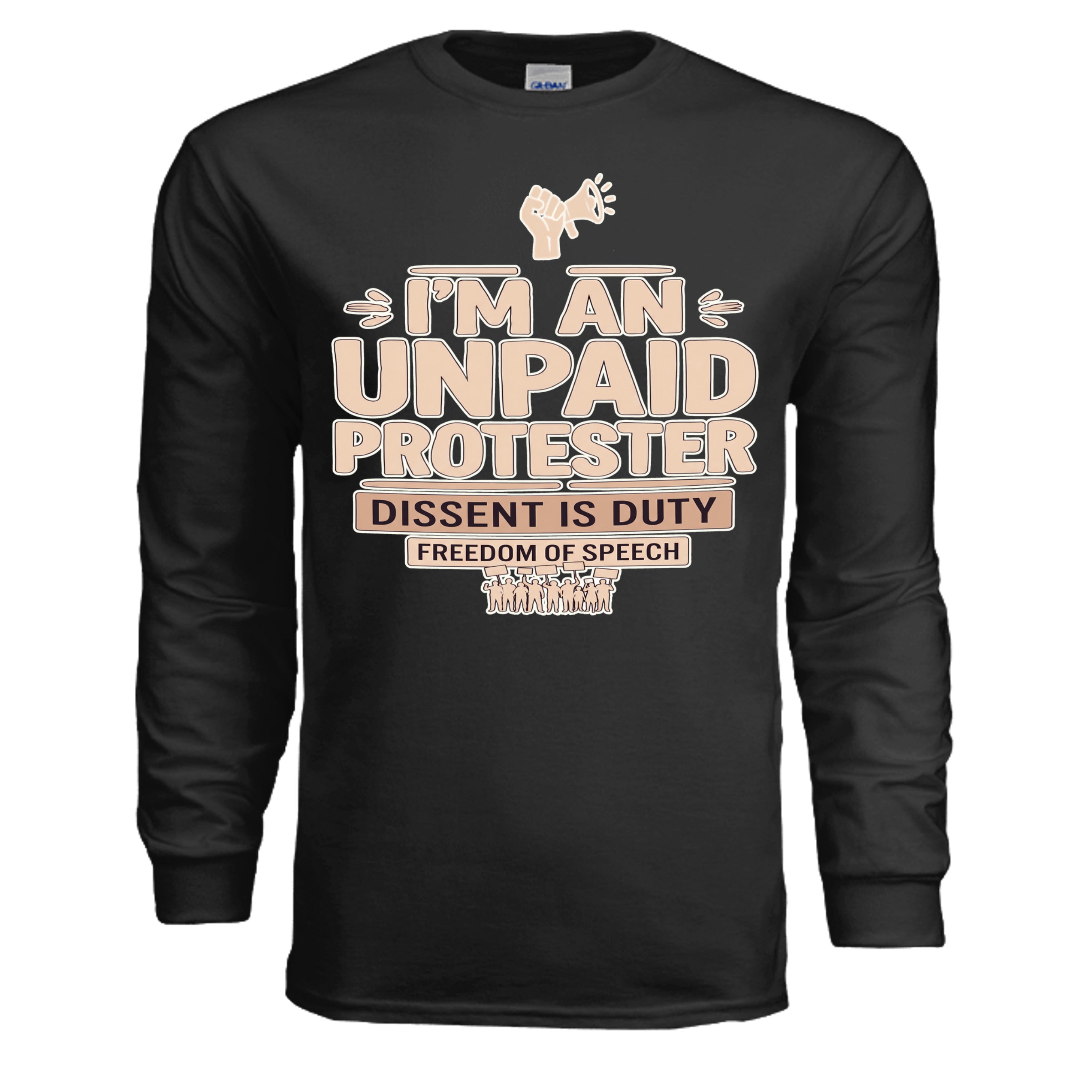 Black long-sleeve tee with beige typography reading I'M AN UNPAID PROTESTER and a megaphone fist graphic.