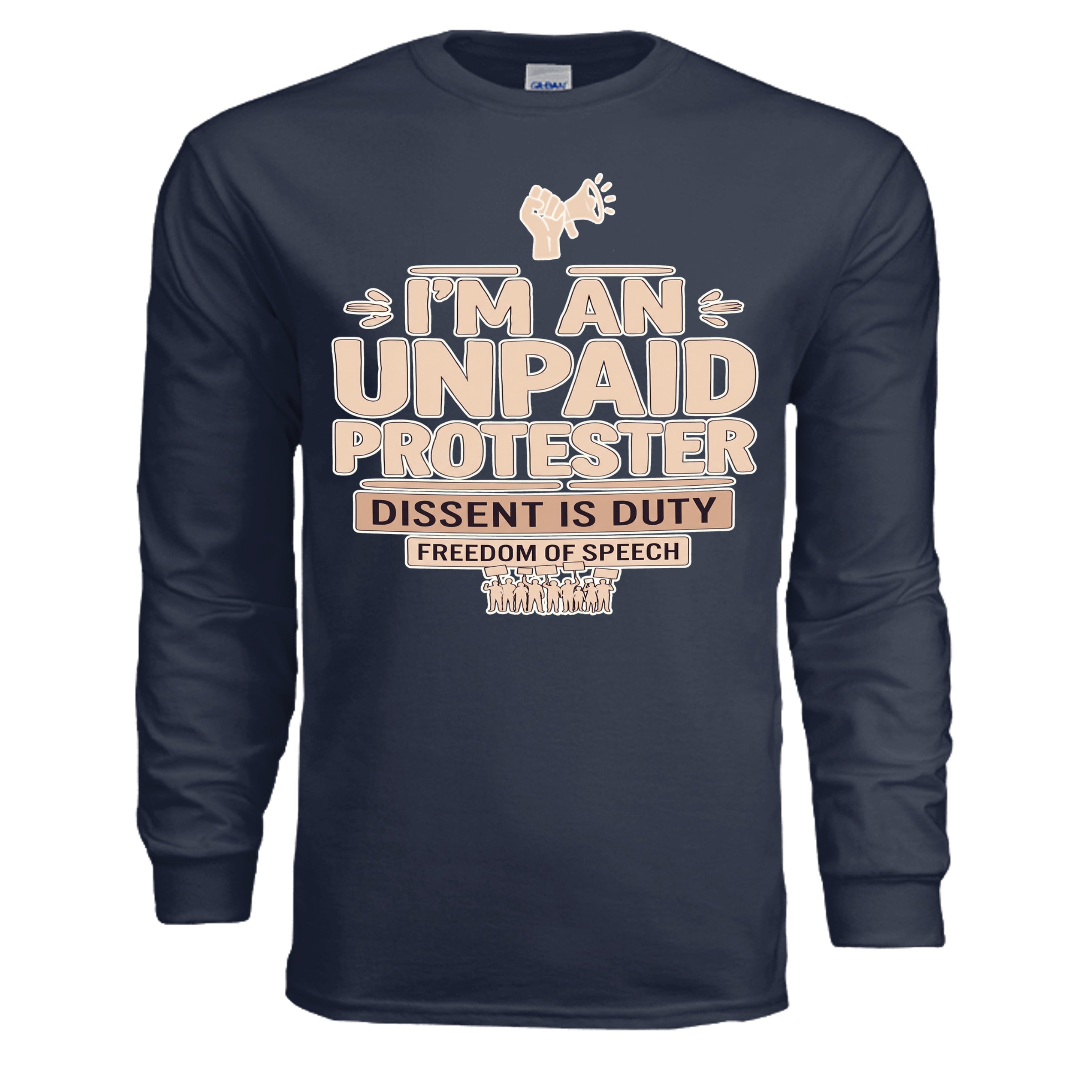 Navy long-sleeve tee with peach protest typography reading I'M AN UNPAID PROTESTER and DISSENT IS DUTY.