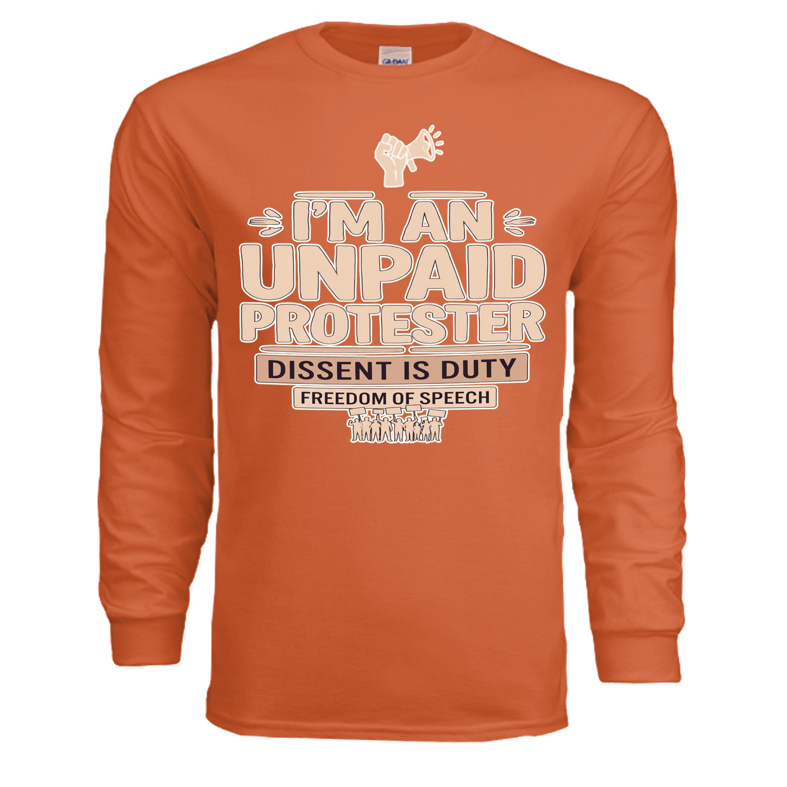 Orange long-sleeve tee with bold I'M AN UNPAID PROTESTER typography and megaphone graphic.