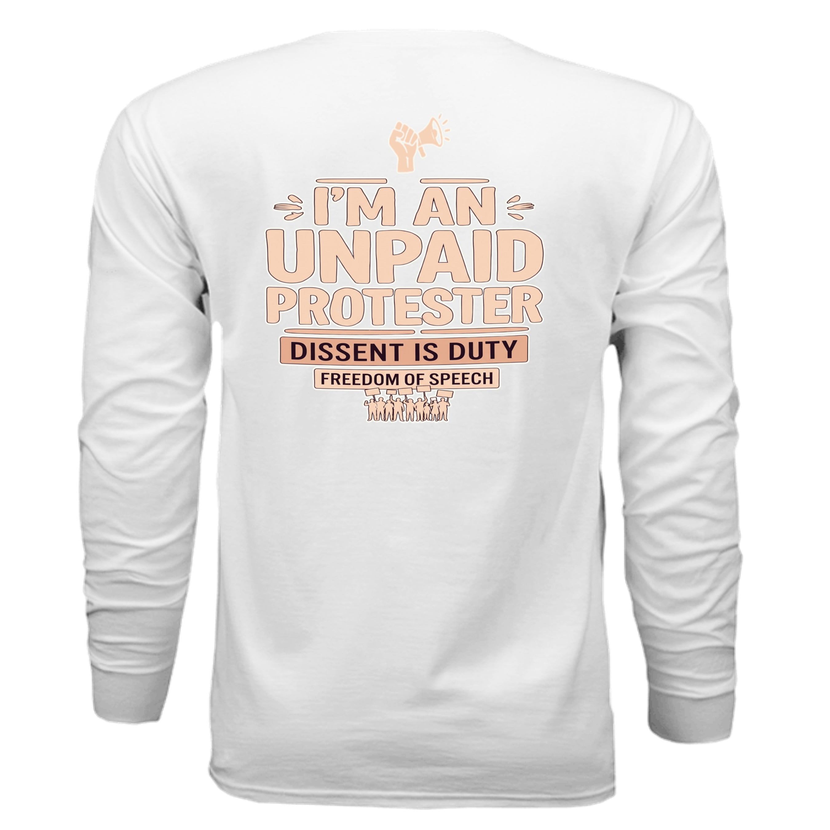 Urban Artistic Threads: I'M AN UNPAID PROTESTER long sleeve shirt with raised fist and Dissent Is Duty.