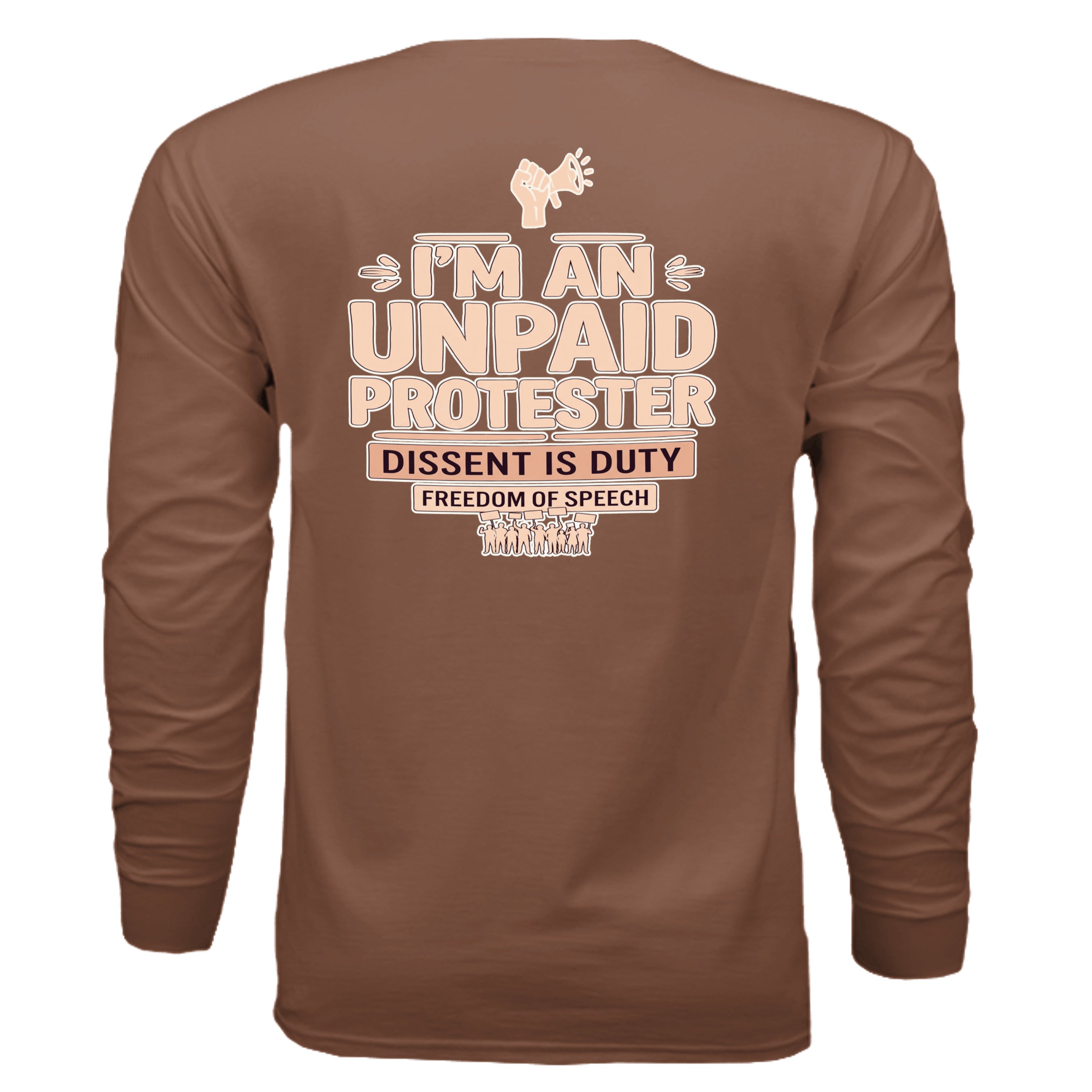 Back view of brown long-sleeve shirt with bold I'M AN UNPAID PROTESTER typography.