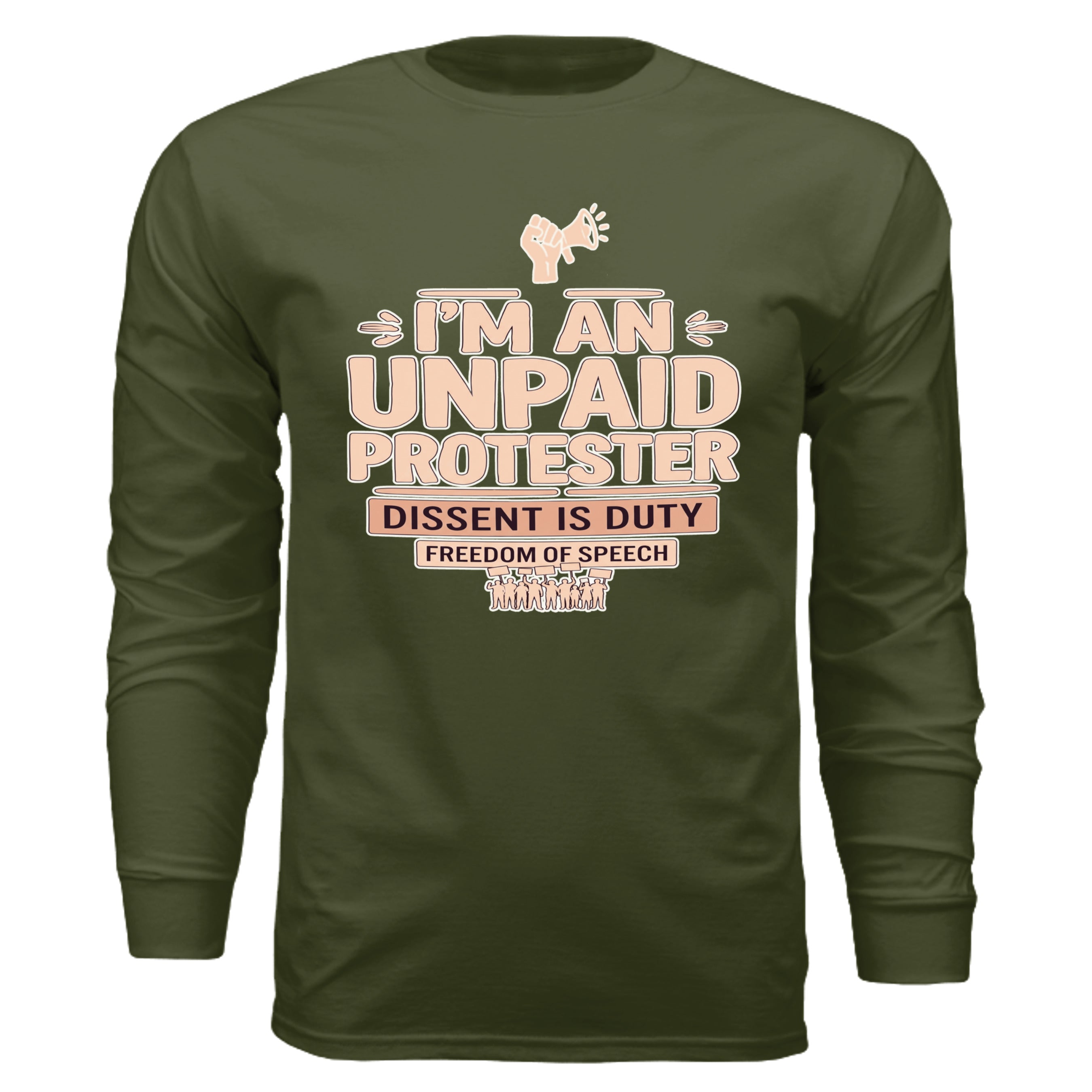 Olive long-sleeve shirt featuring peach I'M AN UNPAID PROTESTER graphic and Dissent is Duty banner.