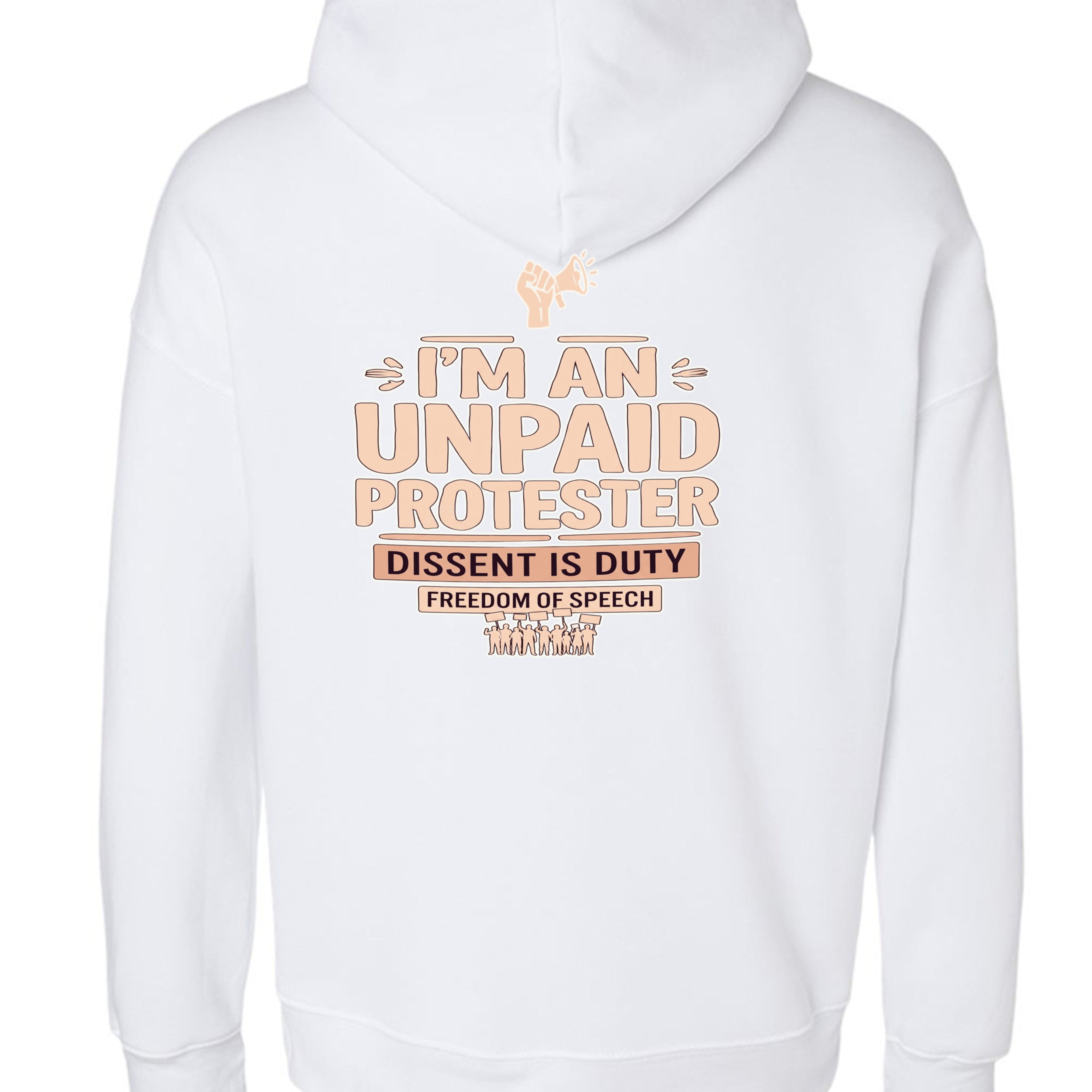 Back view of white Unpaid Protester hoodie with peach typography reading I'M AN UNPAID PROTESTER and slogans.