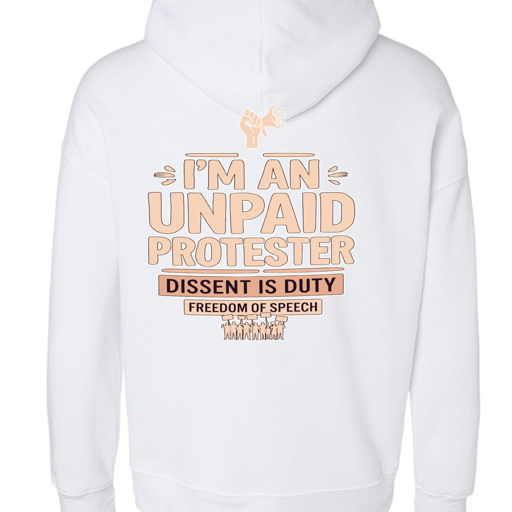 White hoodie back design with peach 'I'M AN UNPAID PROTESTER' bold typography and activist fist graphic