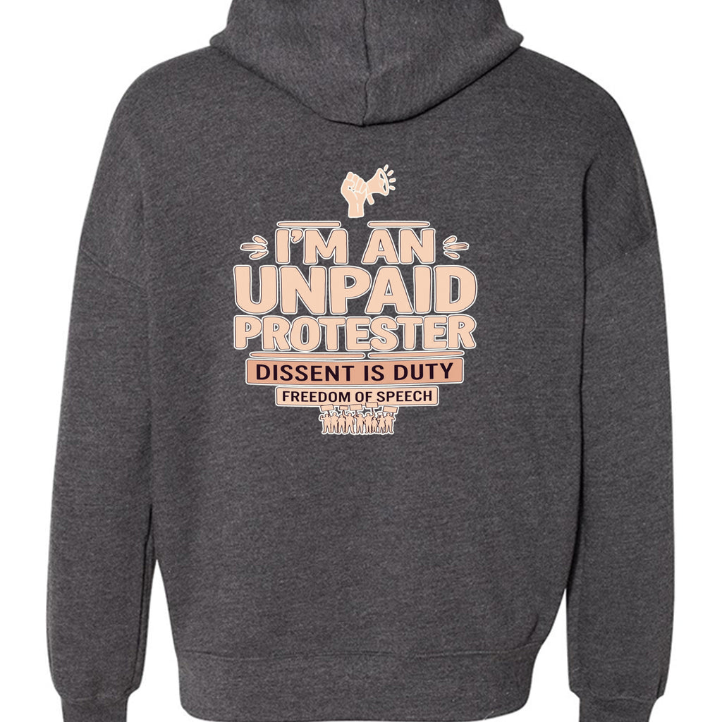 Back view of a dark hoodie featuring bold peach typography: I'M AN UNPAID PROTESTER, DISSENT IS DUTY, FREEDOM OF SPEECH