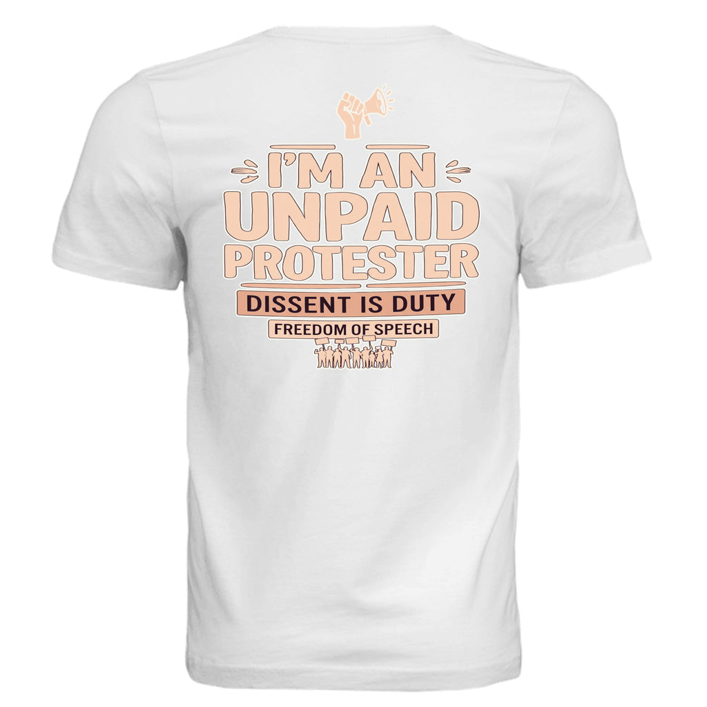 White graphic tee with peach text: I'M AN UNPAID PROTESTER, DISSENT IS DUTY, FREEDOM OF SPEECH, activist icons.