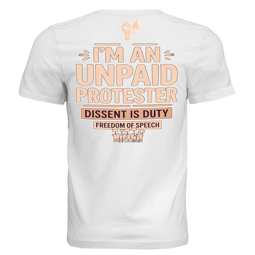 White Unpaid Protester graphic tee featuring peach bold text, megaphone icon, and DISSENT IS DUTY slogan.