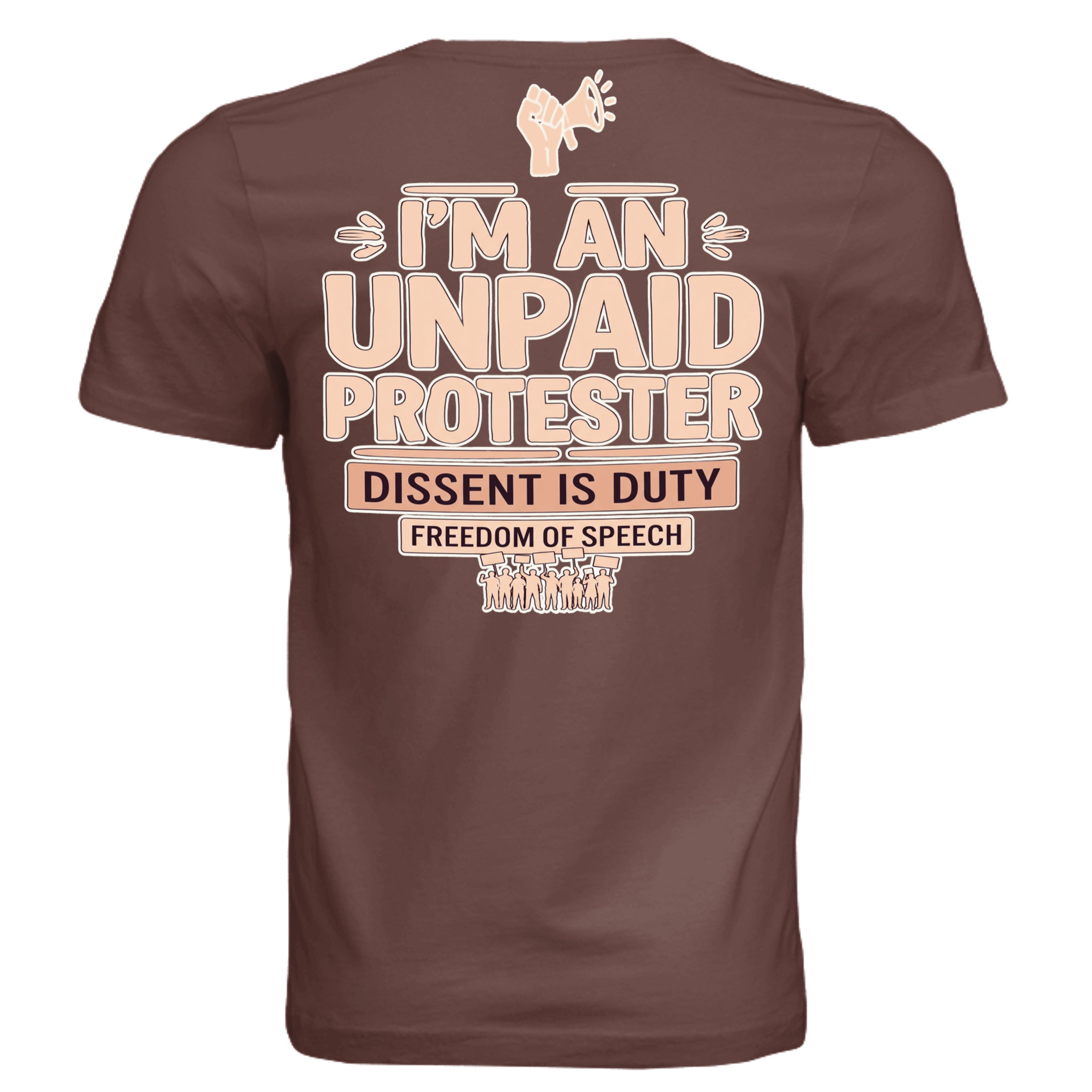Back view of a brown Unpaid Protester tee with beige typography: I'M AN UNPAID PROTESTER and DISSENT IS DUTY.