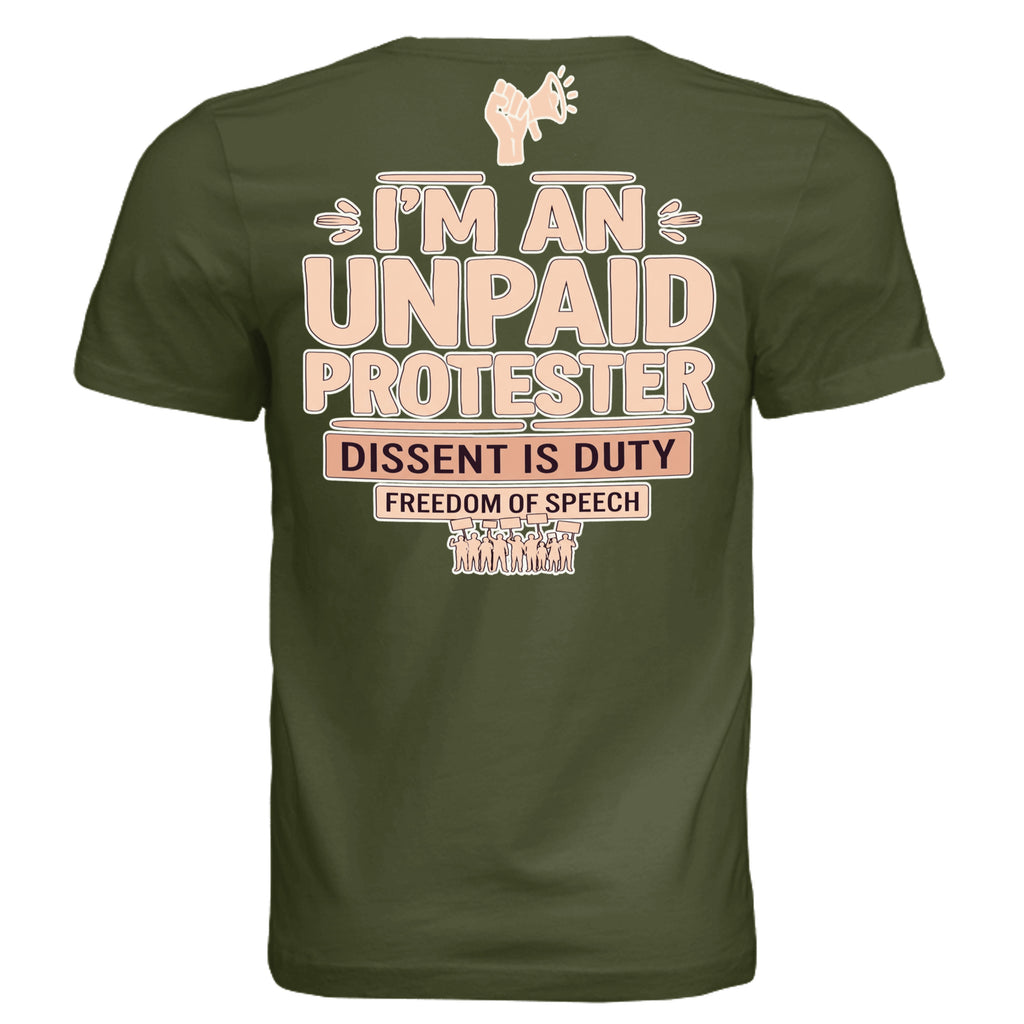 Olive green back-graphic tee with peach text: I'M AN UNPAID PROTESTER, Dissent is Duty.