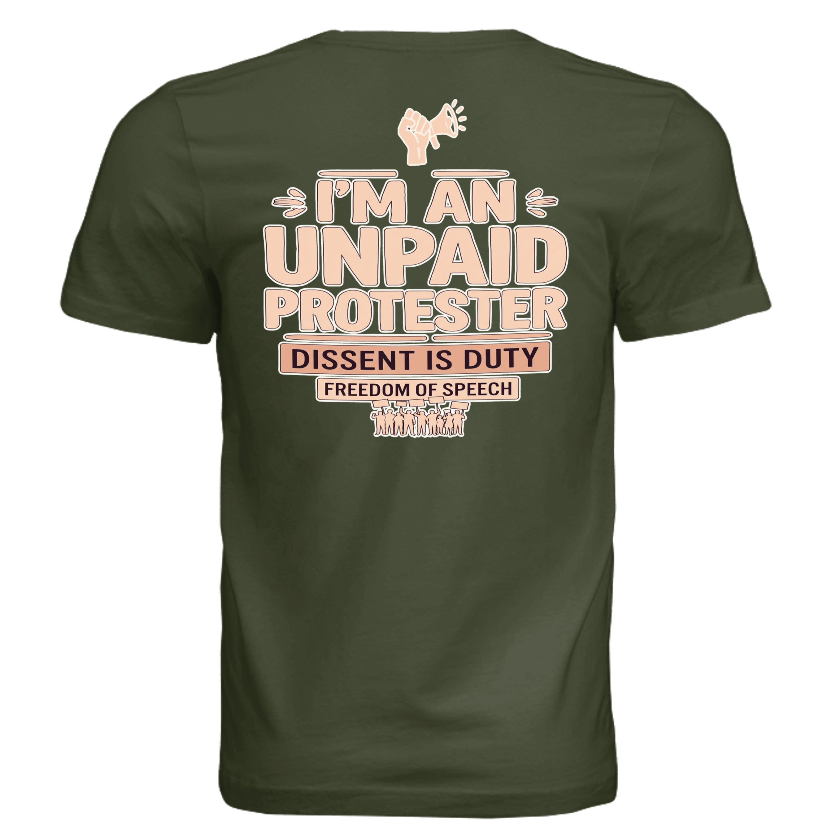 Back view of olive green tee with bold I'M AN UNPAID PROTESTER typography and protest slogans